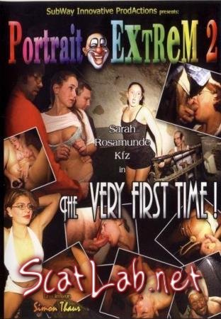 Portrait Extrem 2 - The very first time (Rosamunde, Sahra, Kfz) All Sex, Fisting [DVDRip] KitKatClub / SubWay Innovate ProdAction