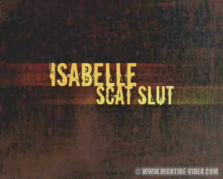 Isabelle Scat Slut: A Hungry Toilet Girl Living For Fresh Brown Play - scat porn video at ScatLab.net